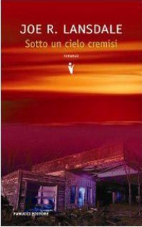 Sotto un cielo cremisi - Joe R. Lansdale, Luca Conti