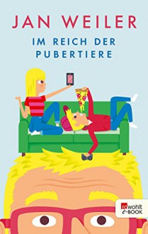 Im Reich der Pubertiere - Jan Weiler, Till Hafenbrak