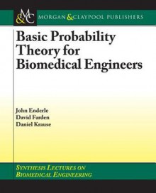 Basic Probability Theory for Biomedical Engineers - David Farden, Daniel Krause, John Enderle