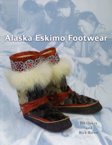 Alaska Eskimo Footwear - Jill Oakes, Roderick R. Riewe