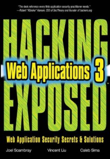 HACKING EXPOSED WEB APPLICATIONS 3/E - Joel Scambray, Vincent Liu, Caleb Sima