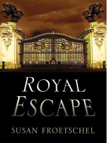 Royal Escape - Susan Froetschel