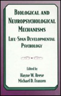 Biological and Neuropsychological Mechanisms: Life-Span Developmental Psychology - Jonathan Reese