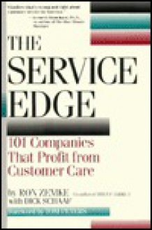 The Service Edge: 101 Companies That Profit from Customer Care - Ron Zemke, Dick Schaap, Tom Peters