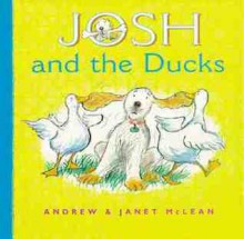 Josh and the Ducks - Janet McLean, Andrew McLean