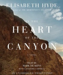 In the Heart of the Canyon - Elisabeth Hyde, Cassandra Campbell, Mark Deakins