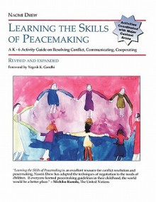 Learning the Skills of Peacemaking: An Activity Guide for Elementary-Age Children on Communicating, Cooperating, Resolving Conflict - Naomi Drew