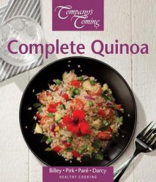 Complete Quinoa - Ashley Billey, Wendy Pirk, Jean Paré, James Darcy