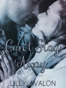 Can't Stay Away - Lilly Avalon