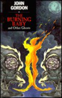 The Burning Baby and Other Ghosts - John Steele Gordon