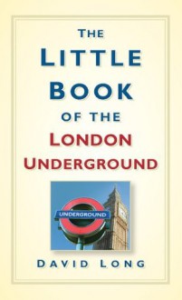 Little Book of the London Underground - David Long