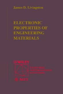 Electronic Properties of Engineering Materials (Mit Series in Materials Science and Engineering) - James D. Livingston