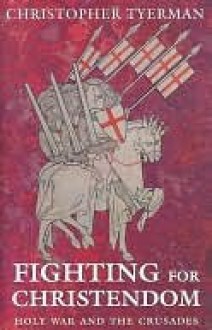 Fighting for Christendom - Christopher Tyerman