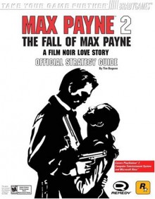 Max Payne 2: The Fall Of Max Payne: Official Strategy Guide (Brady Games.) - Tim Bogenn