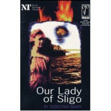 Our lady of Sligo - Sebastian Barry