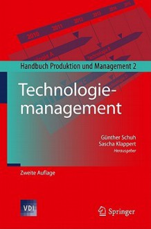 Technologiemanagement: Handbuch Produktion Und Management 2 - Günther Schuh, Sascha Klappert