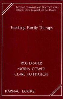 Teaching Family Therapy - Ros Draper, Myrna Gower, Clare Huffington