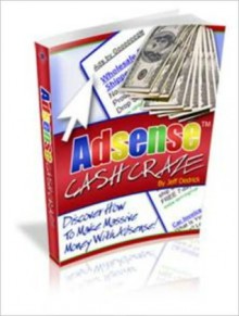 Adsense Cash Crave: Discover How To Make Massive Money With Adsense - Jeff Dedrick, M&M Pubs