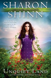 Unquiet Land: An Elemental Blessings Novel - Sharon Shinn