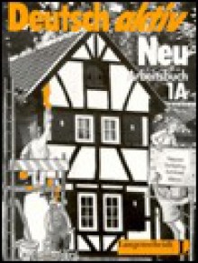 Deutsch aktiv Neu: Arbeitsbuch 1A - Gerd Neuner, Theo Scherling, Reiner Schimdt