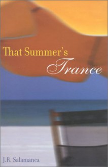 That Summer's Trance - J. R. Salamanca