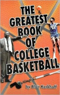 Greatest Book of College Basketball - Blair Kerkhoff