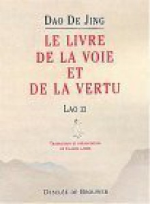 Dao De Jing: Le Livre De La Voie Et De La Vertu - Laozi, François Cheng, Claude Larre