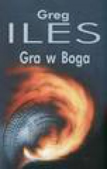 Gra w Boga - Greg Iles