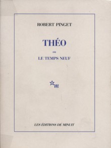 Théo ou le temps neuf - Robert Pinget