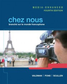 Chez Nous: Branche Sur Le Monde Francophone, Media-Enhanced Version - Albert Valdman