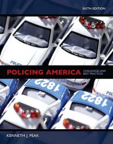 Policing America (6th Edition) - Kenneth J. Peak