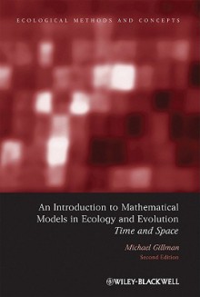 An Introduction to Mathematical Models in Ecology and Evolution: Time and Space - Michael Gillman