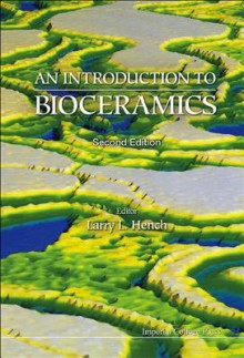 An Introduction to Bioceramics - Larry L Hench