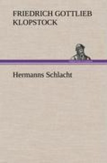 Hermanns Schlacht - Friedrich Gottlieb Klopstock