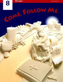 Come, Follow Me 8 - Berard Marthaler, Gerard P. Weber, Irene H. Murphy