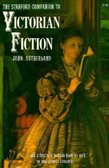 The Stanford Companion to Victorian Fiction - John Sutherland