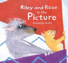 Riley and Rose in the Picture - Susanna Gretz