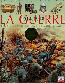 Grande imagerie historique : Première Guerre mondiale - Christine Sagnier, Émilie Beaumont, Jean-Noel Rochut