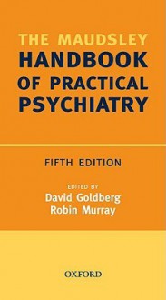 The Maudsley Handbook of Practical Psychiatry - David P. Goldberg, Robin Murray