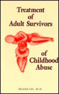 Treatment of Adult Survivors of Childhood Abuse - Eliana Gil