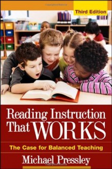 Reading Instruction That Works, Third Edition: The Case for Balanced Teaching (Solving Problems in Teaching of Literacy) - Michael Pressley