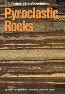 Pyroclastic Rocks - Richard V. Fisher, Hans-Ulrich Schmincke