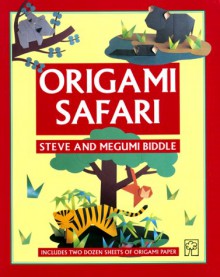 Origami Safari - Steve Biddle, Megumi Biddle