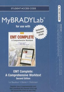 New Mybradylab with Pearson Etext -- Access Card -- For EMT Complete: A Comprehensive Worktext - Chris Le Baudour, Daniel Batsie, Edward T Dickinson, Daniel J Limmer