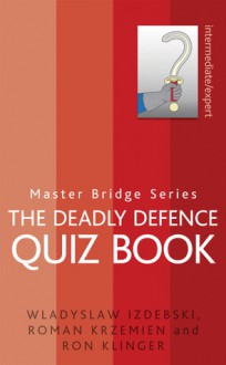 The Deadly Defence Quiz Book - Wladyslaw Izdebski, Roman Krzemien, Ron Klinger