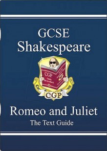 Romeo and Juliet: Shakespeare: GCSE: The Text Guide - Richard Parsons