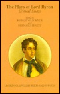 Plays of Lord Byron - Robert F. Gleckner, Bernard Beatty