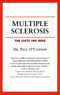 Multiple Sclerosis: The Facts You Need - Paul O'Connor