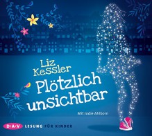 Plötzlich unsichtbar: Lesung mit Jodie Ahlborn (3 CDs) - Liz Kessler, Jodie Ahlborn, Eva Riekert