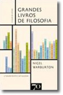 Grandes Livros de Filosofia - Nigel Warburton